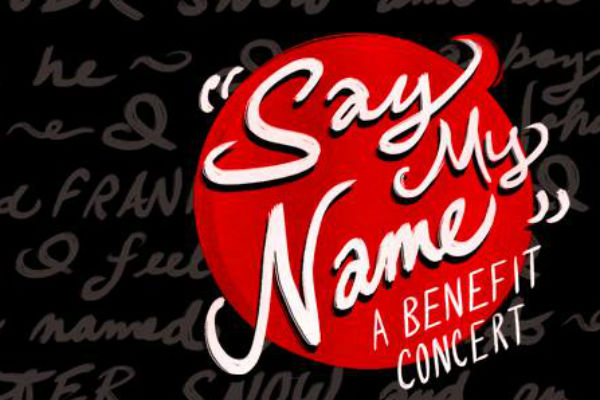 UPDATED: Say My Name Concert, to Benefit The Trevor Project, Postponed